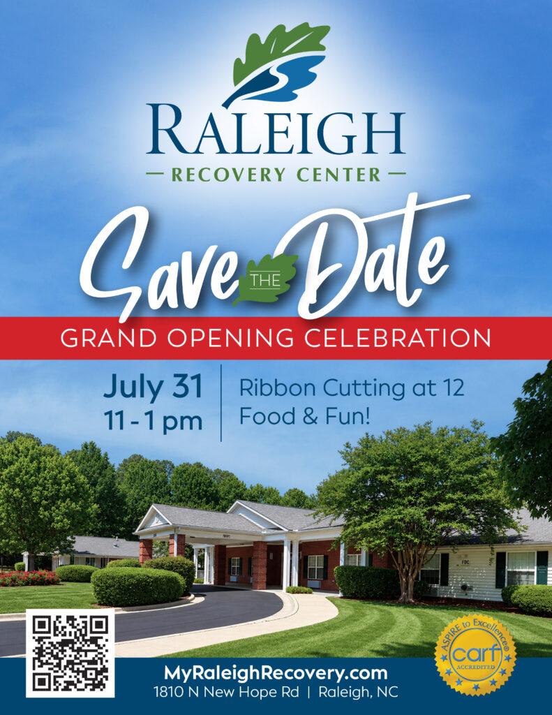 Flyer for Raleigh Recovery Centers grand opening on July 31, 11 am–1 pm, featuring a ribbon cutting at 12, food, and fun. Includes a photo of the building, address, website, and accreditation badge.